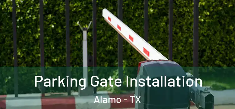  Parking Gate Installation Alamo - TX